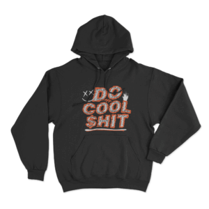Do Cool Shit Unisex Hoodie Black